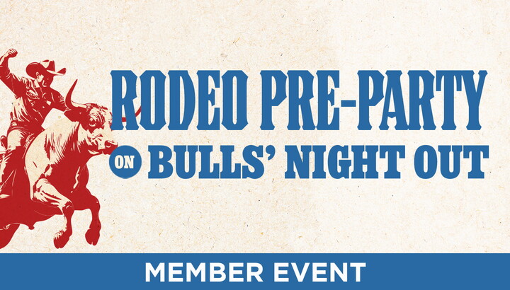 "Rodeo Pre-Party on Bulls' Night Out, Member Event"