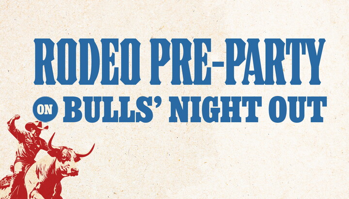 "Rodeo Pre-Party on Bulls' Night Out."