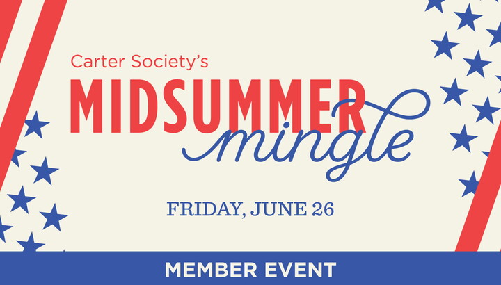 "Carter Society's Midsummer Mingle, Friday, June 26 | Member Event"