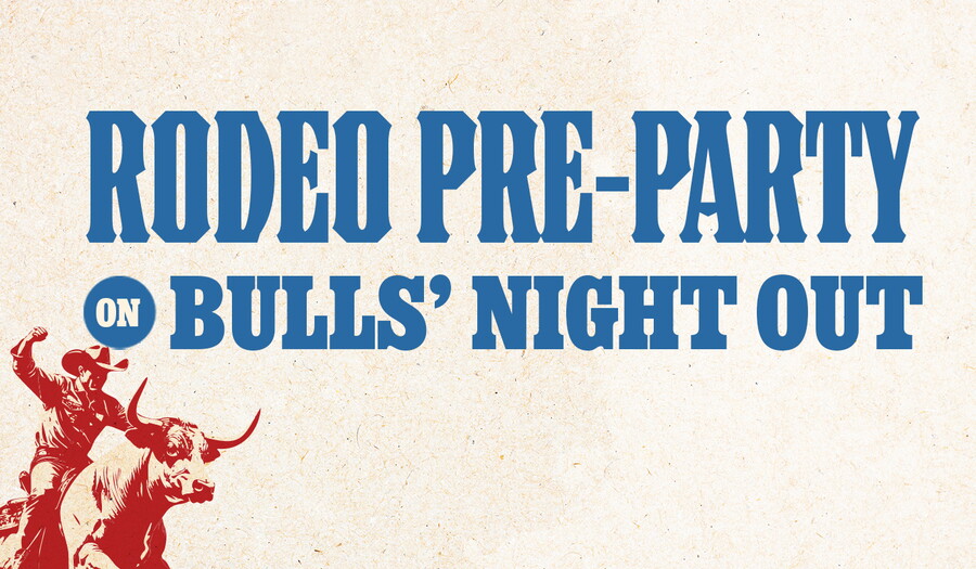"Rodeo Pre-Party on Bulls' Night Out."