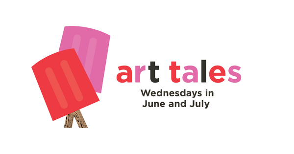 &quot;Art Tales, Wednesdays in June and July&quot;