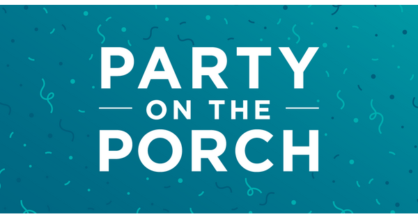 &quot;Party on the Porch&quot;