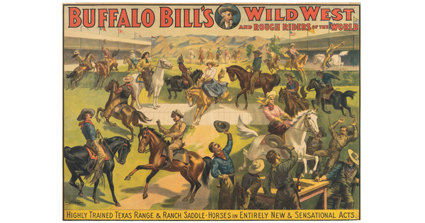 A color print of cowboys and cowgirls riding rambunctious horses under the words &quot;Buffalo Bill&#039;s Wild West and Rough Riders of the World.&quot;
